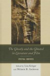 The Ghostly and the Ghosted in Literature and Film: Spectral Identities - Lisa Kröger, Melanie R. Anderson