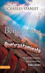 Las Bendiciones del Quebrantamiento: Por Que Dios Permite Que Atravesemos Tiempos Dificiles - Charles F. Stanley