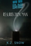 Resurrection Man - K.Z. Snow