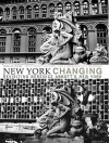 New York Changing: Revisiting Berenice Abbott's New York - Douglas Levere, Paul Goldberger, Bonnie Yochelson