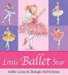 Little Ballet Star - Adèle Geras, Shelagh McNicholas