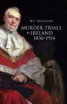 Murder Trials In Ireland, 1836 1914 (New History Of Ireland) - Vaughan