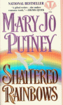 Shattered Rainbows - Mary Jo Putney