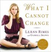 What I Cannot Change [With CD (Audio)] - LeAnn Rimes, Darrell Brown