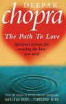 Path To Love: Spiritual Lessons for Creating the Love You Need - Deepak Chopra