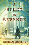 A Study in Revenge: A Novel - Kieran Shields