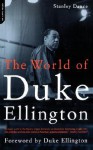 The World Of Duke Ellington - Stanley Dance, Duke Ellington