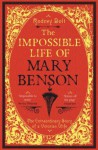 The Impossible Life of Mary Benson: The Extraordinary Story of a Victorian Wife - Rodney Bolt