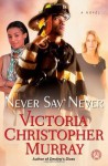 Never Say Never: A Novel - Victoria Christopher Murray