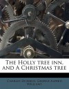 The Holly Tree Inn, and a Christmas Tree - Charles Dickens, George Alfred Williams