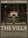 The Villa: Form and Ideology of Country Houses - James S. Achermsn