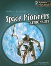 Space Pioneers: Astronauts - Richard Spilsbury, Louise Spilsbury