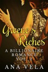 Greene's Riches (A Billionaire Romance - Vol. 2) - Ana Vela