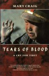 Tears of Blood: A Cry for Tibet - Mary Craig