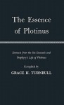 The Essence of Plotinus: Extracts from the Six Enneads and Porphyry's Life of Plotinus - Plotinus, Stephen MacKenna