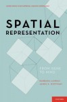 Spatial Representation: From Gene to Mind - Barbara Landau, James E. Hoffman