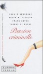 Passion criminelle. Erotische Krimis mit Schuß. - Sophie Andresky