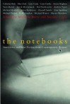 The Notebooks: Interviews and New Fiction from Contemporary Writers - Michelle Berry, Natalee Caple