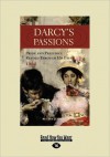 Darcy's Passions: Pride and Prejudice Retold Through His Eyes (Large Print 16pt) - Regina Jeffers