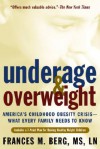 Underage & Overweight: America's Childhood Obesity Crisis-What Every Family Needs to Know - Frances M. Berg, Andrew Flach