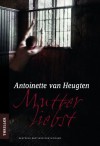 Mutterliebst - Antoinette van Heugten