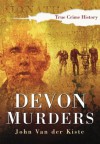 Devon Murders (Sutton True Crime History) - John Van der Kiste