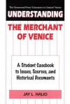 Understanding the Merchant of Venice: A Student Casebook to Issues, Sources, and Historical Documents - Jay L. Halio