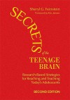 Secrets of the Teenage Brain: Research-Based Strategies for Reaching and Teaching Today's Adolescents - Sheryl G. Feinstein, Eric Jensen