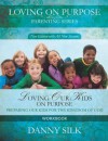 Loving Our Kids On Purpose (workbook) New Edition: Preparing Our Kids for the Kingdom of God - Danny Silk