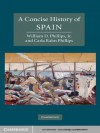 A Concise History of Spain (Cambridge Concise Histories) - William D. Phillips Jr., Carla Rahn Phillips