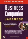 Business Companion: Japanese (BK/CD pkg): All the Words and Phrases You Need to Do Business - Living Language