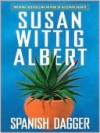 Spanish Dagger (China Bayles Mystery, Book 15) - Susan Wittig Albert