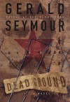 Dead Ground - Gerald Seymour