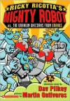 Ricky Ricotta's Mighty Robot vs. the Uranium Unicorns from Uranus - Dav Pilkey, Martin Ontiveros