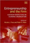 Entrepreneurship and the Firm: Austrian Perspectives on Economic Organization - Nicolai J. Foss, Peter G. Klein