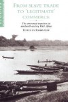 From Slave Trade to 'Legitimate' Commerce: The Commercial Transition in Nineteenth-Century West Africa - Robin Law