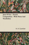 Joan of Arc - French Composition - With Notes and Vocabulary - Helene Guerber