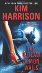 The Outlaw Demon Wails - Kim Harrison