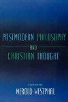 Postmodern Philosophy and Christian Thought - Merold Westphal