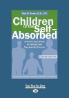 Children of the Self-Absorbed (Easyread Large Edition) - Nina W. Brown