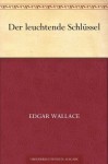 Der leuchtende Schlüssel - Edgar Wallace