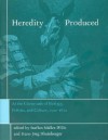 Heredity Produced: At the Crossroads of Biology, Politics, and Culture, 1500-1870 - Staffan Müller-Wille