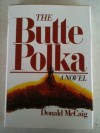 The Butte polka: A novel - Donald McCaig