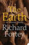 The Earth: An Intimate History - Richard Fortey