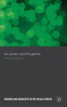 Sex Power and the Games - Kath Woodward