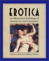 Erotica: An Illustrated Anthology of Sexual Art and Literature - Charlotte Hill, William Wallace