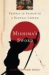 Mishima's Sword: Travels in Search of a Samurai Legend - Christopher Ross