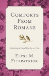 Comforts from Romans: Celebrating the Gospel One Day at a Time - Elyse M. Fitzpatrick