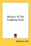 Mystery of the Laughing Mask - Mildred A. Wirt