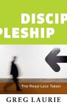 Discipleship: The Road Less Taken - Greg Laurie